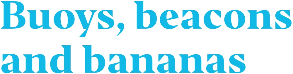 Buoys, beacons and bananas
